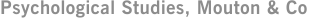 Psychological Studies, Mouton & Co