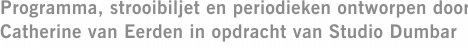 Programma, strooibiljet en periodieken ontworpen door Catherine van Eerden in opdracht van Studio Dumbar