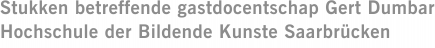Stukken betreffende gastdocentschap Gert Dumbar Hochschule der Bildende Kunste Saarbrücken