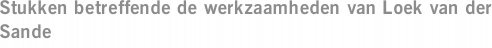 Stukken betreffende de werkzaamheden van Loek van der Sande