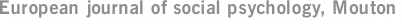 European journal of social psychology, Mouton