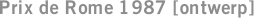 Prix de Rome 1987 [ontwerp]