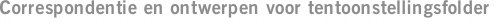 Correspondentie en ontwerpen voor tentoonstellingsfolder