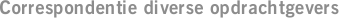 Correspondentie diverse opdrachtgevers