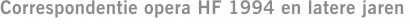 Correspondentie opera HF 1994 en latere jaren