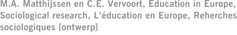 M.A. Matthijssen en C.E. Vervoort, Education in Europe, Sociological research, L’éducation en Europe, Reherches sociologiques [ontwerp]