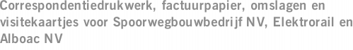 Correspondentiedrukwerk, factuurpapier, omslagen en visitekaartjes voor Spoorwegbouwbedrijf NV, Elektrorail en Alboac NV