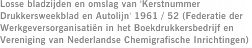 Losse bladzijden en omslag van 'Kerstnummer Drukkersweekblad en Autolijn' 1961 / 52 (Federatie der Werkgeversorganisatiën in het Boekdrukkersbedrijf en Vereniging van Nederlandse Chemigrafische Inrichtingen)