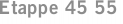 Etappe 45 55
