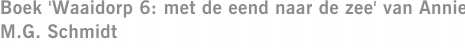 Boek 'Waaidorp 6: met de eend naar de zee' van Annie M.G. Schmidt