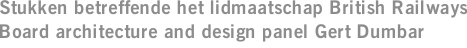 Stukken betreffende het lidmaatschap British Railways Board architecture and design panel Gert Dumbar