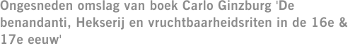 Ongesneden omslag van boek Carlo Ginzburg 'De benandanti, Hekserij en vruchtbaarheidsriten in de 16e & 17e eeuw'