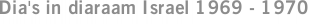 Dia's in diaraam Israel 1969 - 1970