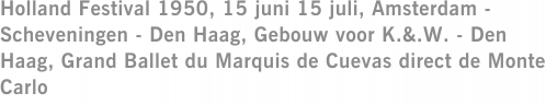 Holland Festival 1950, 15 juni 15 juli, Amsterdam - Scheveningen - Den Haag, Gebouw voor K.&.W. - Den Haag, Grand Ballet du Marquis de Cuevas direct de Monte Carlo