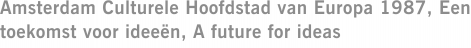 Amsterdam Culturele Hoofdstad van Europa 1987, Een toekomst voor ideeën, A future for ideas