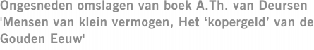 Ongesneden omslagen van boek A.Th. van Deursen 'Mensen van klein vermogen, Het ‘kopergeld’ van de Gouden Eeuw'