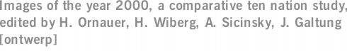 Images of the year 2000, a comparative ten nation study, edited by H. Ornauer, H. Wiberg, A. Sicinsky, J. Galtung [ontwerp]