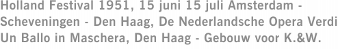 Holland Festival 1951, 15 juni 15 juli Amsterdam - Scheveningen - Den Haag, De Nederlandsche Opera Verdi Un Ballo in Maschera, Den Haag - Gebouw voor K.&W.