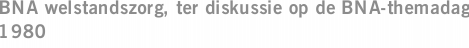 BNA welstandszorg, ter diskussie op de BNA-themadag 1980