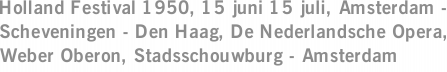 Holland Festival 1950, 15 juni 15 juli, Amsterdam - Scheveningen - Den Haag, De Nederlandsche Opera, Weber Oberon, Stadsschouwburg - Amsterdam