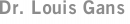 Dr. Louis Gans