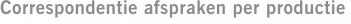 Correspondentie afspraken per productie