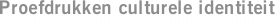Proefdrukken culturele identiteit