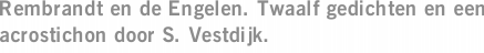 Rembrandt en de Engelen. Twaalf gedichten en een acrostichon door S. Vestdijk.