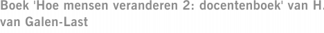 Boek 'Hoe mensen veranderen 2: docentenboek' van H. van Galen-Last