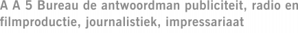 A A 5 Bureau de antwoordman publiciteit, radio en filmproductie, journalistiek, impressariaat
