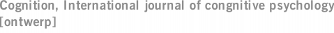 Cognition, International journal of congnitive psychology [ontwerp]