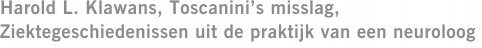 Harold L. Klawans, Toscanini’s misslag, Ziektegeschiedenissen uit de praktijk van een neuroloog