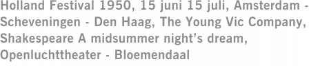 Holland Festival 1950, 15 juni 15 juli, Amsterdam - Scheveningen - Den Haag, The Young Vic Company, Shakespeare A midsummer night’s dream, Openluchttheater - Bloemendaal