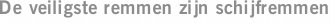 De veiligste remmen zijn schijfremmen