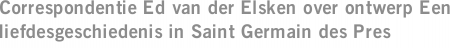 Correspondentie Ed van der Elsken over ontwerp Een liefdesgeschiedenis in Saint Germain des Pres