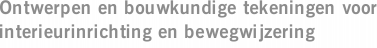 Ontwerpen en bouwkundige tekeningen voor interieurinrichting en bewegwijzering