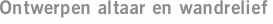 Ontwerpen altaar en wandrelief