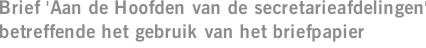 Brief 'Aan de Hoofden van de secretarieafdelingen' betreffende het gebruik van het briefpapier