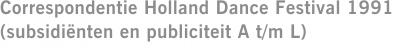 Correspondentie Holland Dance Festival 1991 (subsidiënten en publiciteit A t/m L)