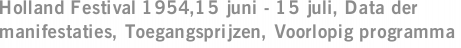 Holland Festival 1954,15 juni - 15 juli, Data der manifestaties, Toegangsprijzen, Voorlopig programma