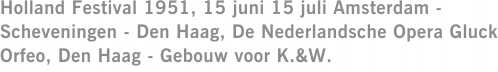 Holland Festival 1951, 15 juni 15 juli Amsterdam - Scheveningen - Den Haag, De Nederlandsche Opera Gluck Orfeo, Den Haag - Gebouw voor K.&W.