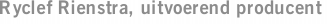 Ryclef Rienstra, uitvoerend producent