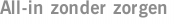 All-in zonder zorgen