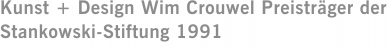 Kunst + Design Wim Crouwel Preisträger der Stankowski-Stiftung 1991