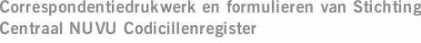 Correspondentiedrukwerk en formulieren van Stichting Centraal NUVU Codicillenregister