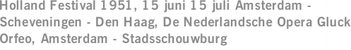 Holland Festival 1951, 15 juni 15 juli Amsterdam - Scheveningen - Den Haag, De Nederlandsche Opera Gluck Orfeo, Amsterdam - Stadsschouwburg