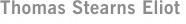 Thomas Stearns Eliot