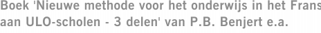 Boek 'Nieuwe methode voor het onderwijs in het Frans aan ULO-scholen - 3 delen' van P.B. Benjert e.a.