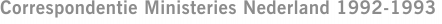 Correspondentie Ministeries Nederland 1992-1993