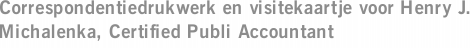 Correspondentiedrukwerk en visitekaartje voor Henry J. Michalenka, Certified Publi Accountant